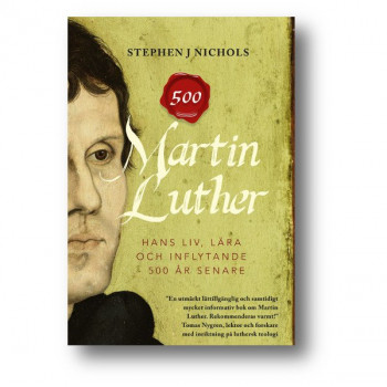 MARTIN LUTHER - hans liv, lära och inflytande - 500 år senare