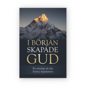 I början skapade Gud - en antologi om den kristna skapelsesynen I början skapade Gud - en antologi om den kristna skapelsesynen